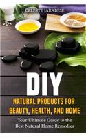 DIY Natural Products for Beauty, Health, and Home