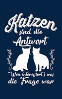 Katzen Immer Die Antwort: Notizbuch / Notizheft Für Katzenliebhaber Katzenliebhaber-In Katzenfreund-In Crazy Cat Lady A5 (6x9in) Liniert Mit Linien