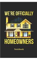 We're Officially Homeowners Notebook: Lined journal for homeowner, householder and private home fans - paperback, diary gift for men, women and children