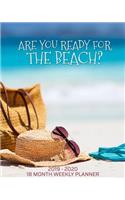 Are You Ready For The Beach - 18 Month Weekly Planner