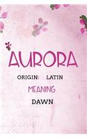 Aurora Latin Dawn: Personalized Name Meaning Book / Journal This Christain Name Meaning Notebook / Journal is perfect for school, writing poetry, use as a diary, grati