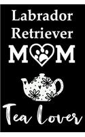 Labrador Retriever Mom Tea Lover