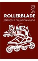 Rollerblade Strength and Conditioning Log: Daily Rollerblade Sports Workout Journal and Fitness Diary For Rollerblader and Coach - Notebook