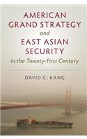 American Grand Strategy and East Asian Security in the Twenty-First Century