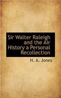 Sir Walter Raleigh and the Air History a Personal Recollection: (English)