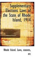 Supplementary Elections Laws of the State of Rhode Island, 1914