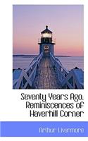 Seventy Years Ago. Reminiscences of Haverhill Corner: (English)