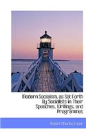 Modern Socialism, as Set Forth by Socialists in Their Speeches, Writings, and Programmes
