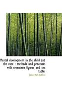 Mental Development in the Child and the Race: Methods and Processes with Seventeen Figures and Ten