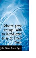 Selected Prose Writings. with an Introductory Essay by Ernest Myers