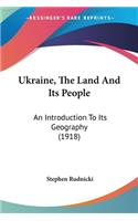Ukraine, The Land And Its People