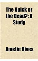 The Quick or the Dead?; A Study
