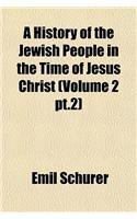 A History of the Jewish People in the Time of Jesus Christ (Volume 2 PT.2)