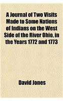 A Journal of Two Visits Made to Some Nations of Indians on the West Side of the River Ohio, in the Years 1772 and 1773: (English)