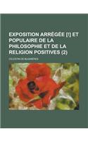 Exposition Arregee [!] Et Populaire de La Philosophie Et de La Religion Positives (2): (French)