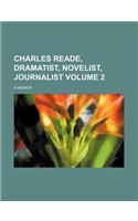 Charles Reade, Dramatist, Novelist, Journalist; A Memoir Volume 2