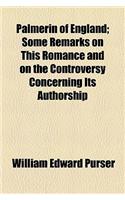 Palmerin of England; Some Remarks on This Romance and on the Controversy Concerning Its Authorship