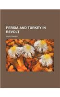 Persia and Turkey in Revolt