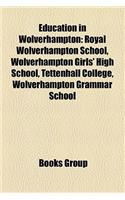 Education in Wolverhampton: Royal Wolverhampton School, Wolverhampton Girls' High School, Tettenhall College, Wolverhampton Grammar School