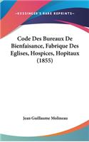 Code Des Bureaux de Bienfaisance, Fabrique Des Eglises, Hospices, Hopitaux (1855)
