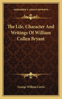 Life, Character and Writings of William Cullen Bryant