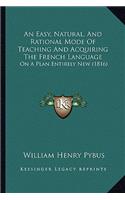 Easy, Natural, and Rational Mode of Teaching and Acquiring the French Language