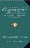 Questions and Answers for Automobile Students and Mechanics: A Book of Self-Instruction for Automobile Students and Mechanics (1911)