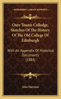 Oure Tounis Colledge, Sketches Of The History Of The Old College Of Edinburgh: With An Appendix Of Historical Documents (1884)(English)