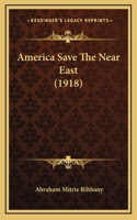 America Save The Near East (1918)