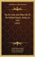 Fur Seals And Other Life Of The Pribilof Islands, Alaska, In 1914 (1915)