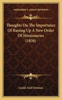 Thoughts On The Importance Of Raising Up A New Order Of Missionaries (1838)