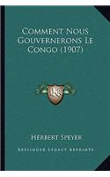 Comment Nous Gouvernerons Le Congo (1907)