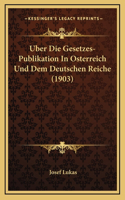 Uber Die Gesetzes-Publikation In Osterreich Und Dem Deutschen Reiche (1903)