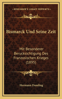 Bismarck Und Seine Zeit