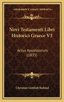 Novi Testamenti Libri Historici Graece V3: Actus Apostolorum (1835)