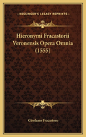 Hieronymi Fracastorii Veronensis Opera Omnia (1555)