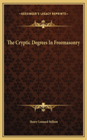 The Cryptic Degrees In Freemasonry