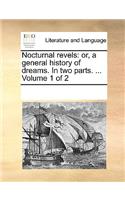 Nocturnal Revels: Or, a General History of Dreams. in Two Parts. ... Volume 1 of 2(English)