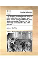 The ordinary of Newgate, his account of the behaviour, confession, and dying words, of the malefactors, who were executed at Tyburn, ... in the mayoralty of the Rt. Hon. Sir John Barnard, ...