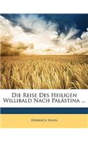 Die Reise Des Heiligen Willibald Nach Pal�stina ...