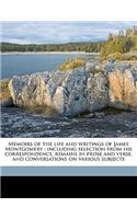 Memoirs of the Life and Writings of James Montgomery: Including Selection from His Correspondence, Remains in Prose and Verse, and Conversations on Various Subjects Volume 1