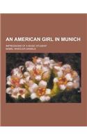 An American Girl in Munich; Impressions of a Music Student