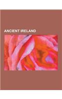 Ancient Ireland: Scoti, Scotia, Monarchy of Ireland, O'Hanlon Sept, Gaelic Ireland, Insular Art, Newgrange, Prehistoric Ireland, List O(English)