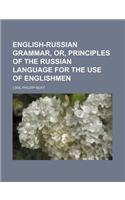 English-Russian Grammar, Or, Principles of the Russian Language for the Use of Englishmen