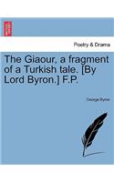 The Giaour, a Fragment of a Turkish Tale. [By Lord Byron.] F.P. Third Edition, with Considerable Additions.