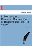 In Memoriam ... Benjamin Disraeli, Earl of Beaconsfield, Etc. [In Verse.]