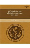 Self-Regulation and Adaptation: A Process Approach