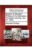 Speech of Wendell Phillips at the Melodeon, Thursday Evening, Jan. 27, 1853.