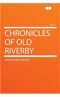 Chronicles of Old Riverby