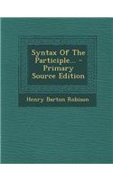 Syntax of the Participle... - Primary Source Edition